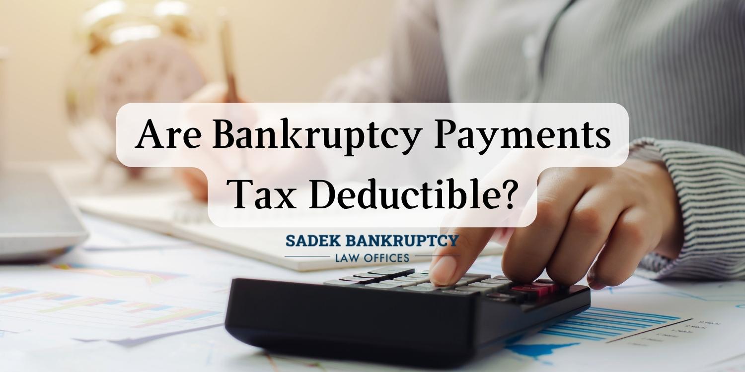 Are Bankruptcy Payments Tax Deductible?