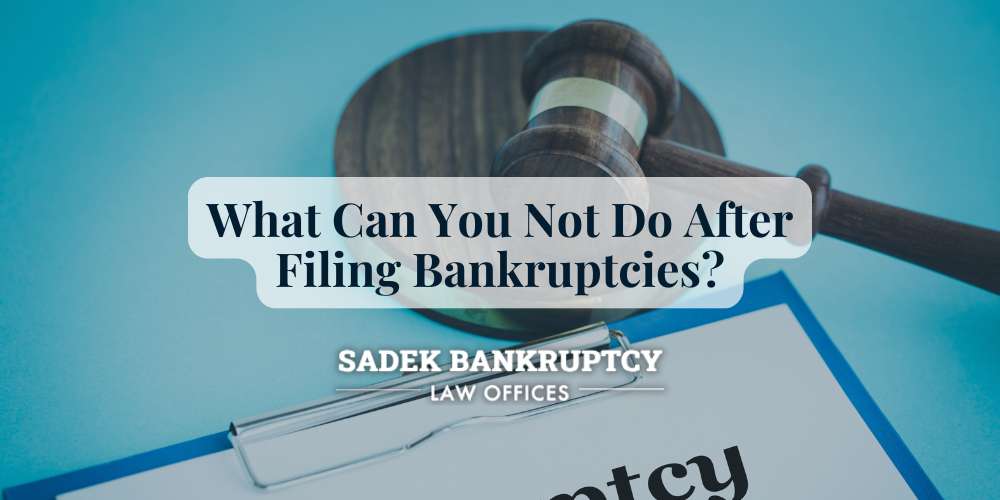 What Can You Not Do After Filing Bankruptcies