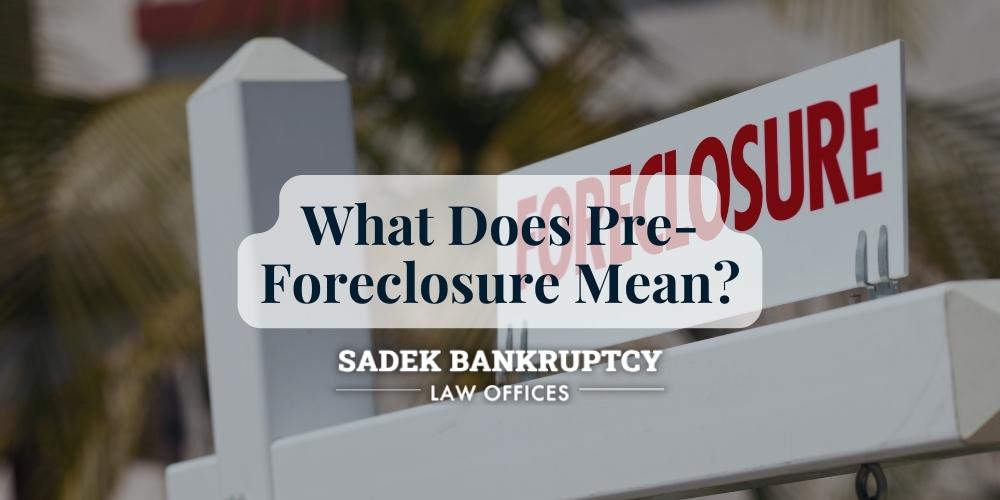 What Does Pre-Foreclosure Mean